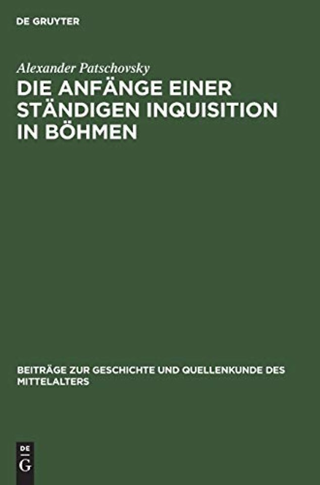 Die Anfänge einer ständigen Inquisition in Böhme – Ein Prager Inquisitoren–Handbuch aus der ersten Hälfte des 14. Jahrhunderts