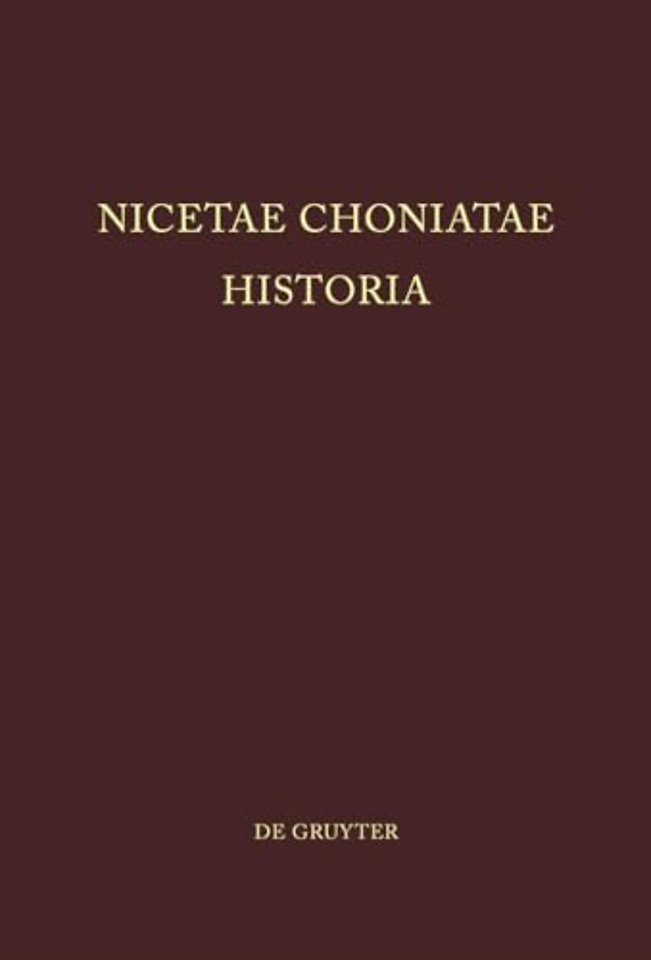 Nicetae Choniatae Historia – Pars Prior: Praefationem et textum continens. Pars Altera: Indices continens