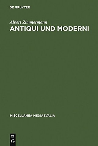 Antiqui und Moderni – Traditionsbewuβtsein und Fortschrittsbewuβtsein im späten Mittelalter