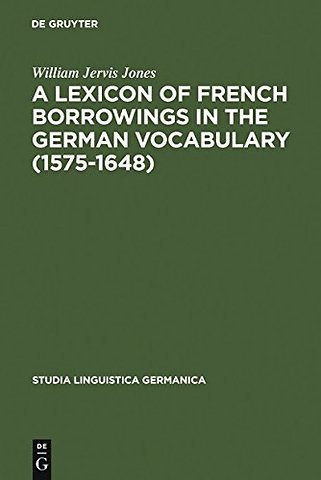 A Lexicon of French Borrowings in the German Vocabulary (1575–1648)