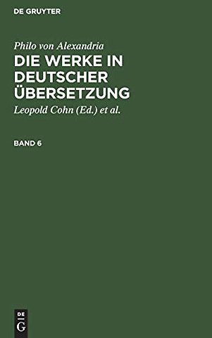 Philo von Alexandria: Die Werke in deutscher Übersetzung. Band 6