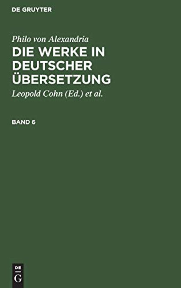 Philo von Alexandria: Die Werke in deutscher Übersetzung. Band 6