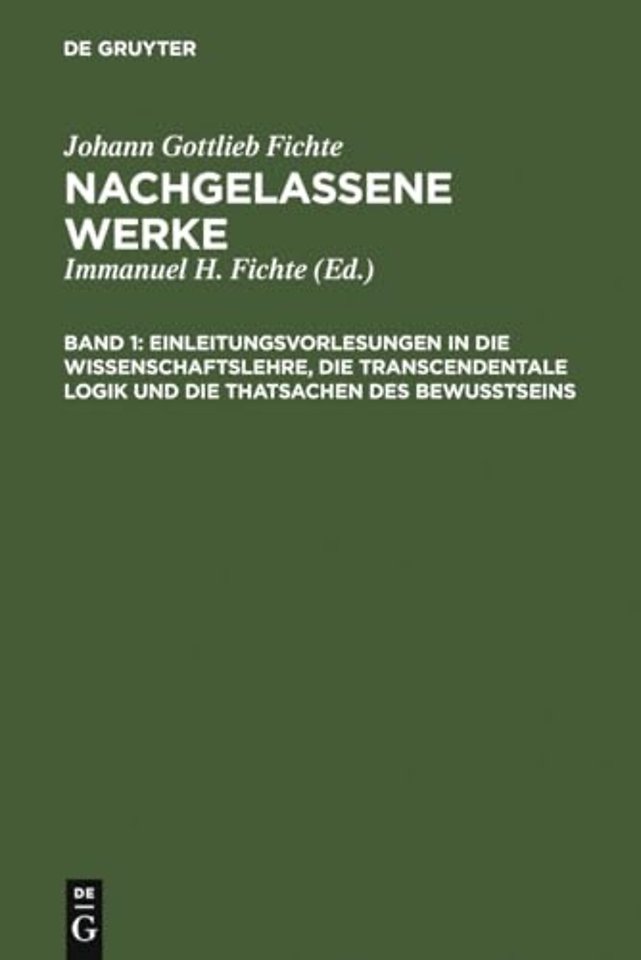 Einleitungsvorlesungen in die Wissenschaftslehre – Vorgetragen an der Universität zu Berlin in den Jahren 1812 und 1813