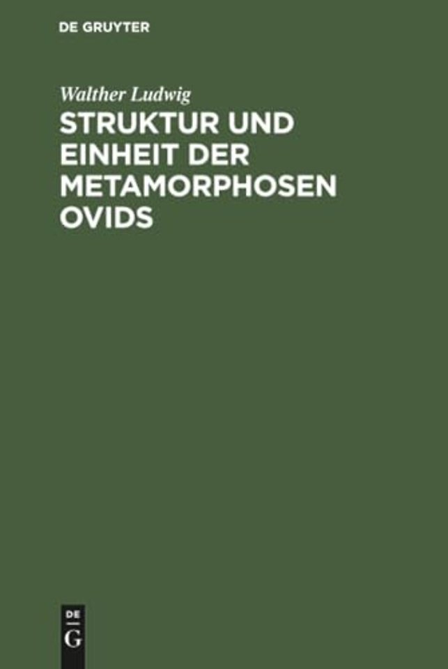 Struktur und Einheit der Metamorphosen Ovids
