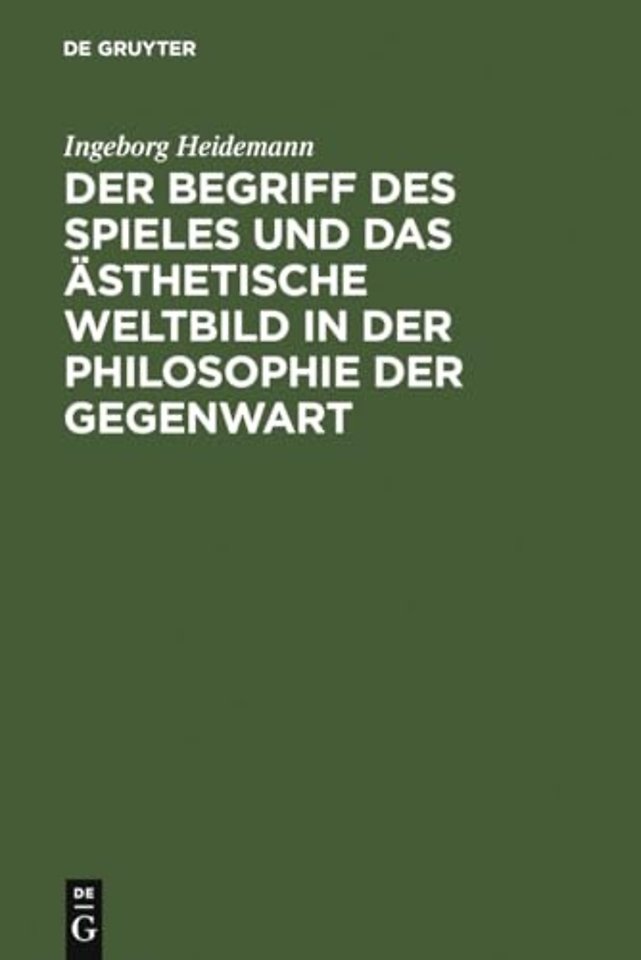 Der Begriff Des Spieles Und Das Asthetische Weltbild in Der Philosophie Der Gegenwart