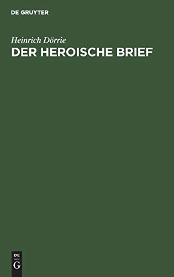 Der heroische Brief – Bestandsaufnahme, Geschichte, Kritik einer humanistisch–barocken Literaturgattung