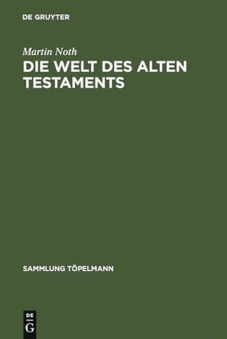Die Welt des Alten Testaments – Einführung in die Grenzgebiete der Alttestamentlichen Wissenschaft