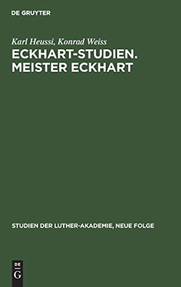 Eckhart–Studien. Meister Eckhart – Meister Eckarts Stellung innerhalb der theologischen Entwicklung des Spätmittelalters