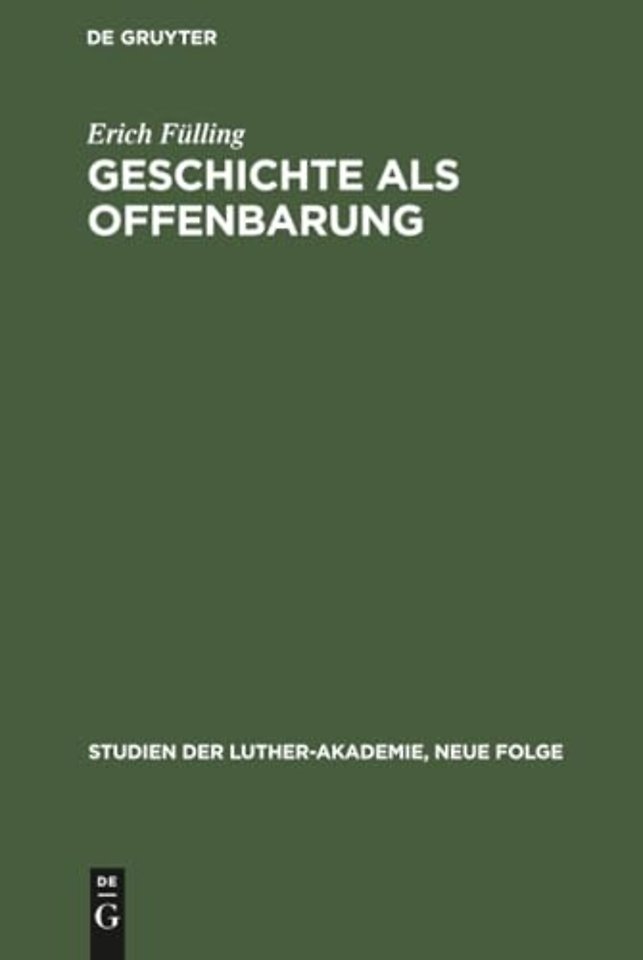 Geschichte als Offenbarung – Studien zur Frage Historismus und Glaube von Herder bis Troeltsch