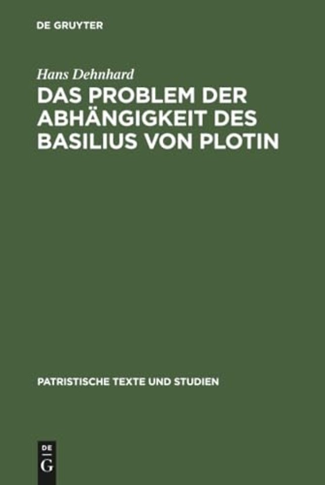 Das Problem der Abhängigkeit des Basilius von Pl – Quellenuntersuchungen zu seinen Schriften De Spiritu Sancto