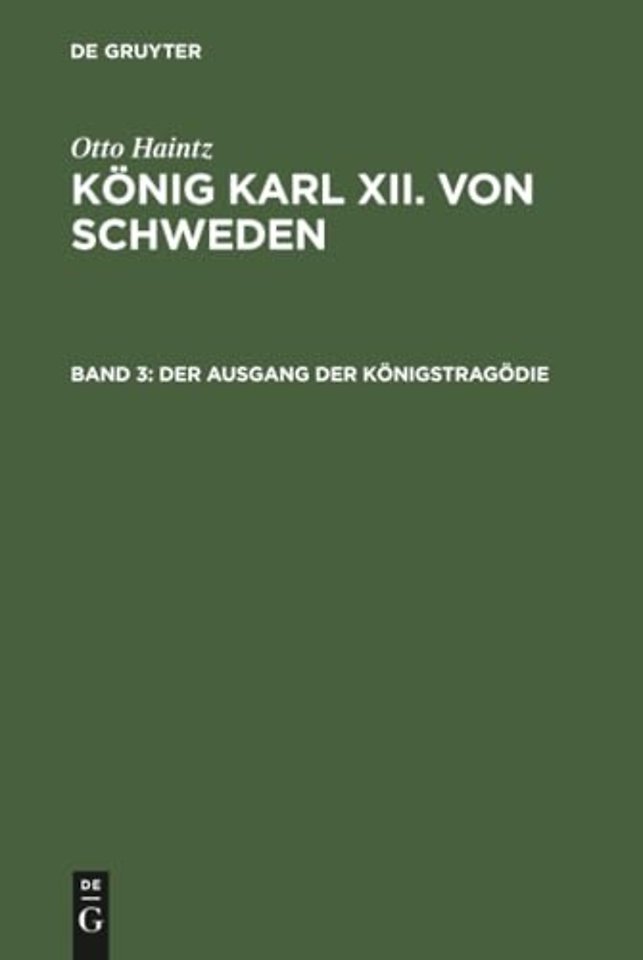Konig Karl XII. von Schweden, Band 3, Der Ausgang der Konigstragodie