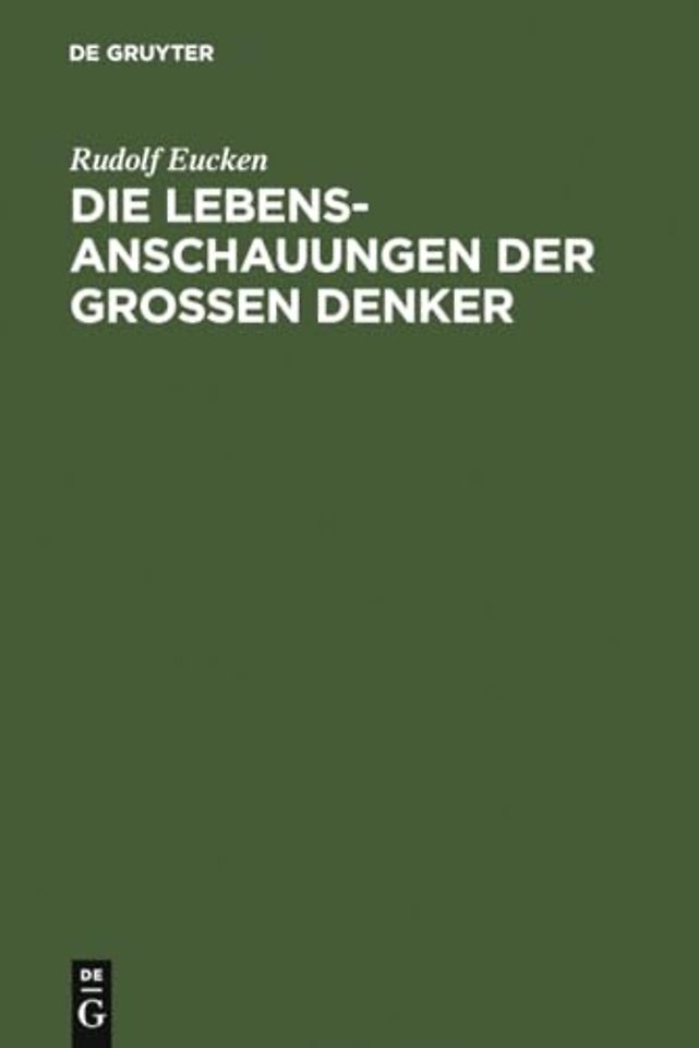 Die Lebensanschauungen der groβen Denker – Eine Entwicklungsgeschichte des Lebensproblems der Menschheit von Platon bis zur Gegenwart