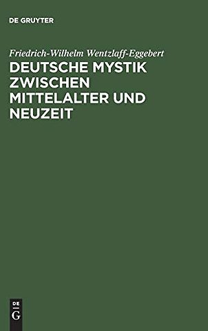 Deutsche Mystik zwischen Mittelalter und Neuzeit – Einheit und Wandlung ihrer Erscheinungsformen