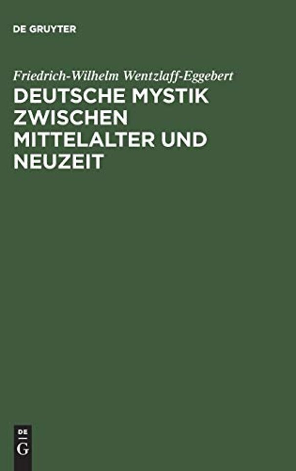 Deutsche Mystik zwischen Mittelalter und Neuzeit – Einheit und Wandlung ihrer Erscheinungsformen