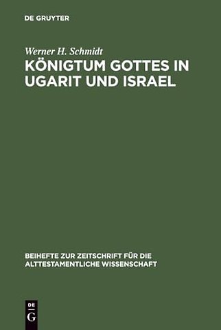 Königtum Gottes in Ugarit und Israel – Zur Herkunft der Königsprädikation Jahwes