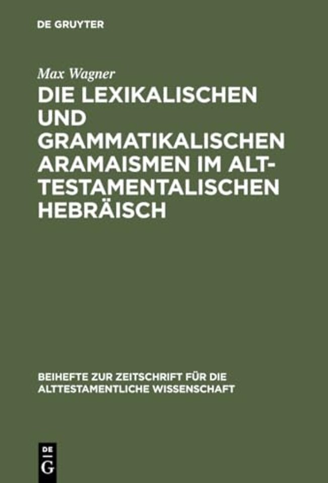 Die lexikalischen und grammatikalischen Aramaismen im alttestamentalischen Hebraisch