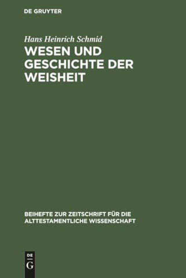 Wesen und Geschichte der Weisheit – Eine Untersuchung zur altorientalischen und israelitischen Weisheitsliteratur