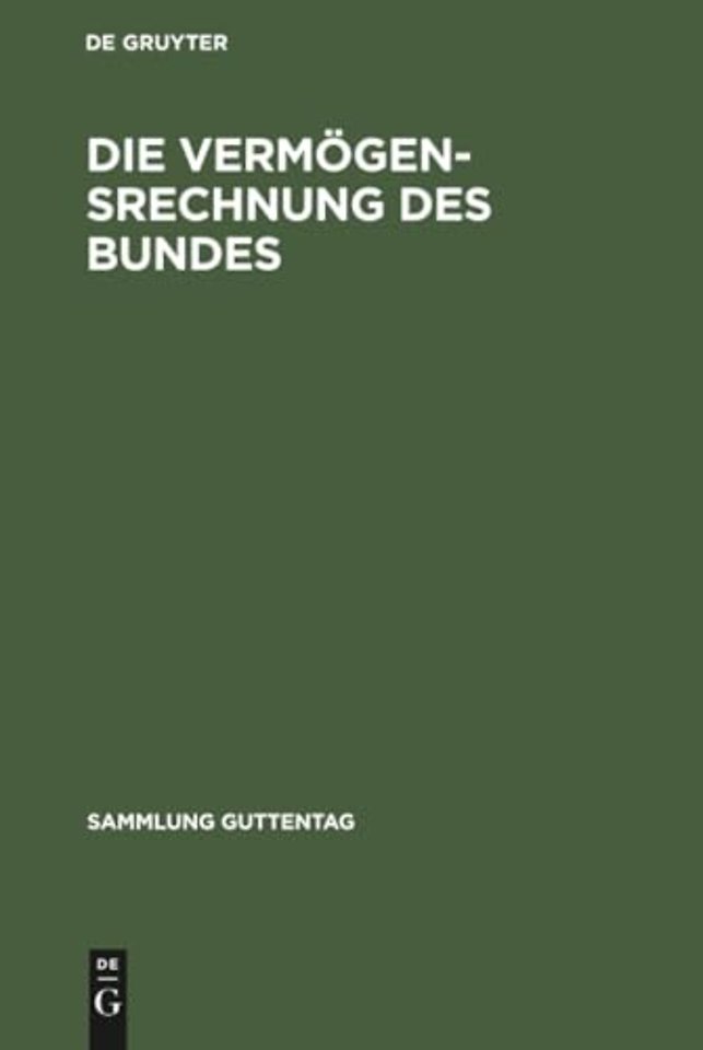 Gruyter ögensrechnung des Bundes – Kommentar zur Buchführungs– und Rechnungslegungsordnung für das Vermögen des Bundes (VBRO) mit einer Einführung in