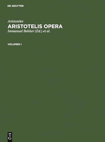 Aristoteles: Aristotelis Opera. Volumen I