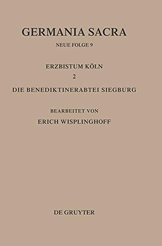 Die Bistümer der Kirchenprovinz Köln. Das Erzbistum Köln II. Die Benediktinerabtei Siegburg