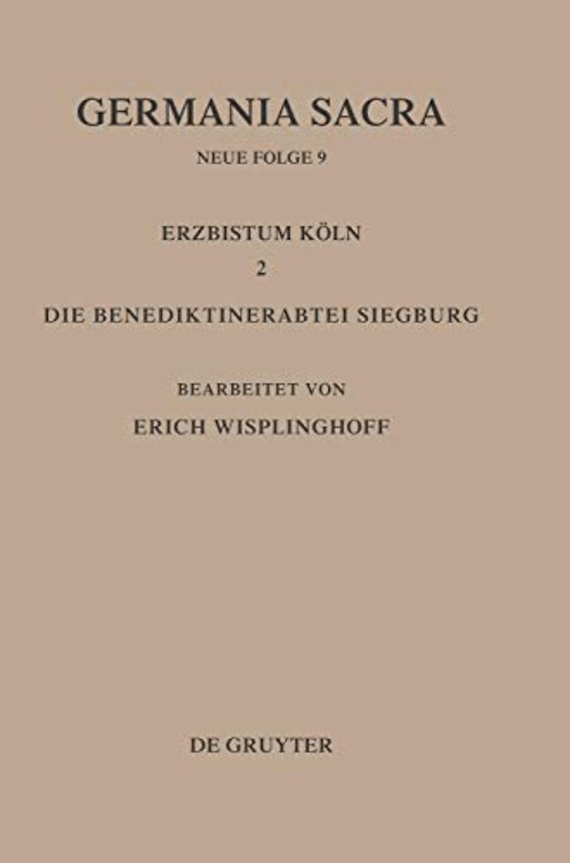 Die Bistümer der Kirchenprovinz Köln. Das Erzbistum Köln II. Die Benediktinerabtei Siegburg