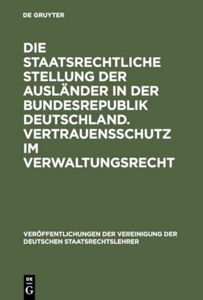 Die staatsrechtliche Stellung der Ausländer in d – Berichte und Diskussionen auf der Tagung der Vereinigung der Deutschen Staatsrechtslehrer in Ma