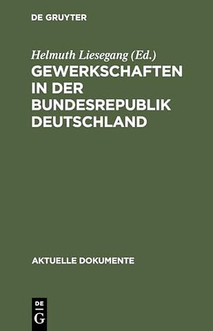 Gewerkschaften in der Bundesrepublik Deutschland – Dokumente zur Stellung und Aufgabe der Gewerkschaften in Staat und Gesellschaft