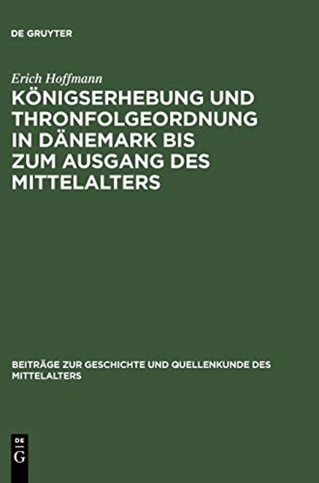 Konigserhebung Und Thronfolgeordnung in Danemark Bis Zum Ausgang Des Mittelalters