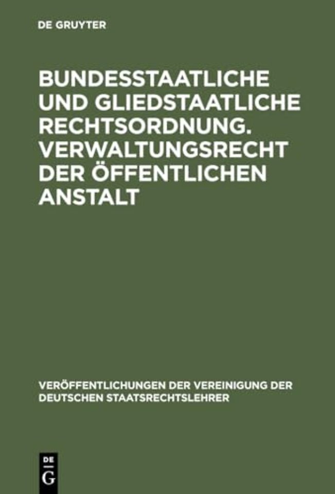 Bundesstaatliche und gliedstaatliche Rechtsordnung. Verwaltungsrecht der offentlichen Anstalt