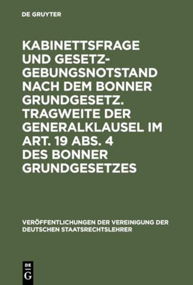 Kabinettsfrage Und Gesetzgebungsnotstand Nach Dem Bonner Grundgesetz. Tragweite Der Generalklausel Im Art. 19 Abs. 4 Des Bonner Grundgesetzes