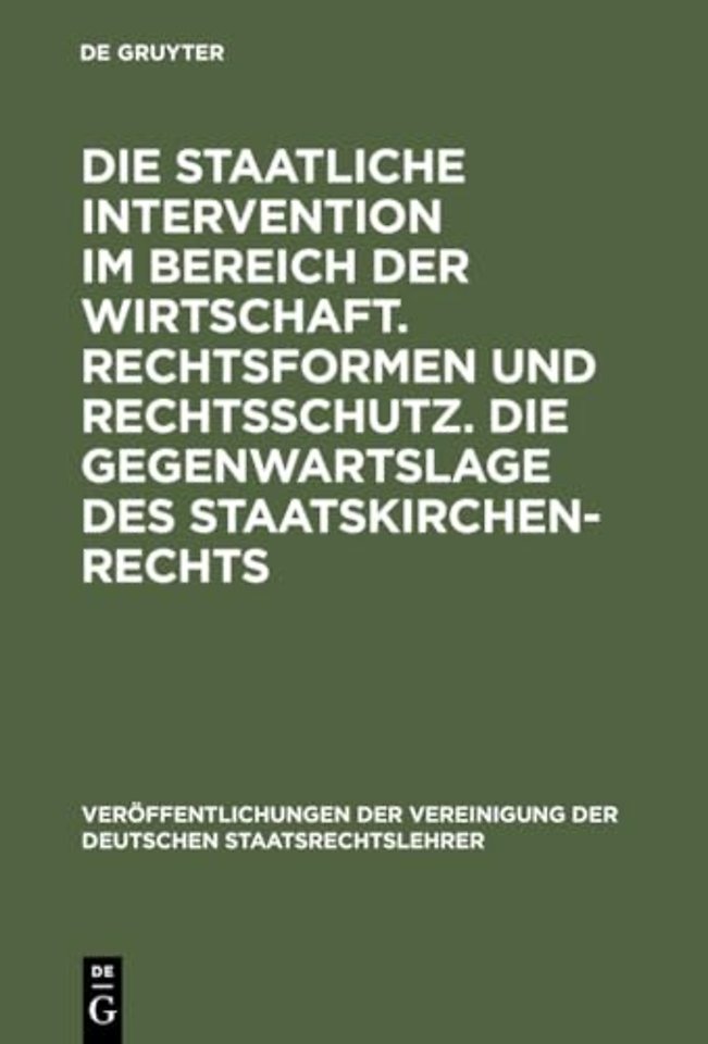 Die Staatliche Intervention Im Bereich Der Wirtschaft. Rechtsformen Und Rechtsschutz. Die Gegenwartslage Des Staatskirchenrechts