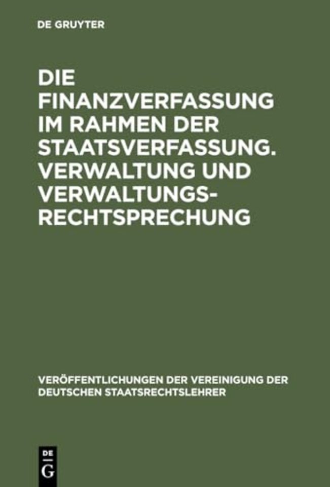 Die Finanzverfassung im Rahmen der Staatsverfass – Berichte und Aussprache zu den Berichten in den Verhandlungen der Tagung der deutschen Staatsrecht