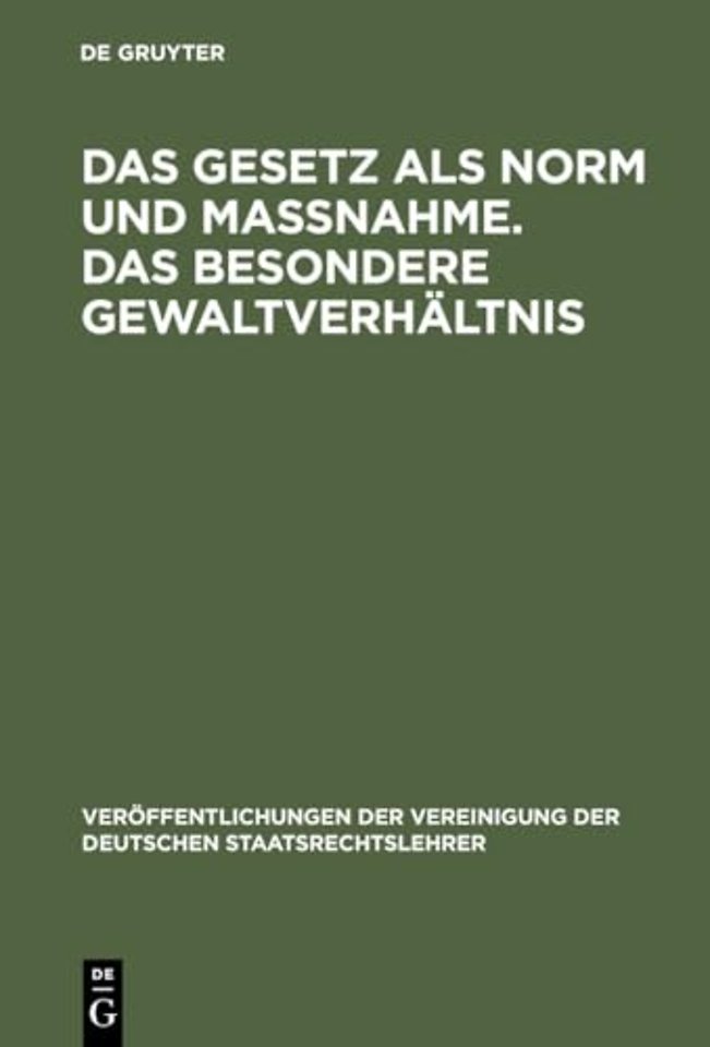 Das Gesetz als Norm und Maβnahme. Das besondere – Berichte und Aussprache zu den Berichten in den Verhandlungen der Tagung der deutschen Staatsrecht