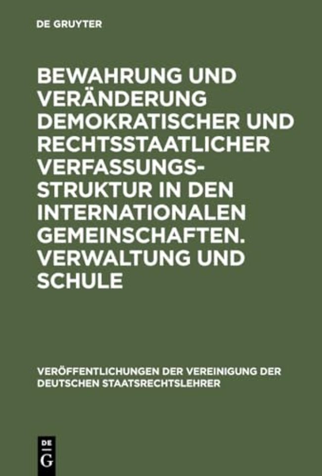 Bewahrung Und Veranderung Demokratischer Und Rechtsstaatlicher Verfassungsstruktur in Den Internationalen Gemeinschaften. Verwaltung Und Schule