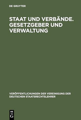 Staat und Verbände. Gesetzgeber und Verwaltung – Aussprache zu den Berichten in den Verhandlungen der Tagung der Deutschen Staatsrechtslehrer zu Wür