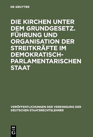 Die Kirchen unter dem Grundgesetz. Führung und O – Aussprache zu den Berichten in den Verhandlungen der Tagung der Deutschen Staatsrechtslehrer zu Fra