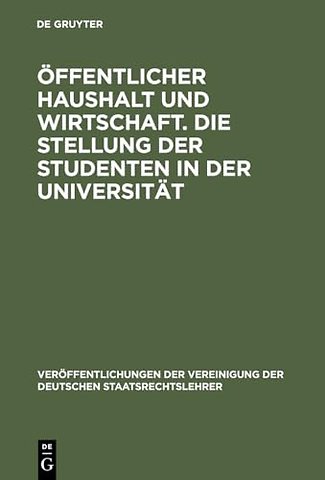 Öffentlicher Haushalt und Wirtschaft. Die Stellu – Aussprache zu den Berichten in den Verhandlungen der Tagung der Deutschen Staatsrechtslehrer zu Boc