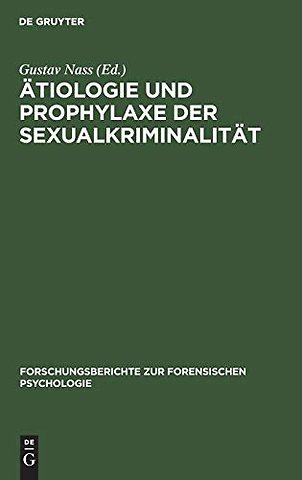 Ätiologie und Prophylaxe der Sexualkriminalität – Vorträge, gehalten anläβlich der wissenschaftlichen Tagung der Sektion Forensische