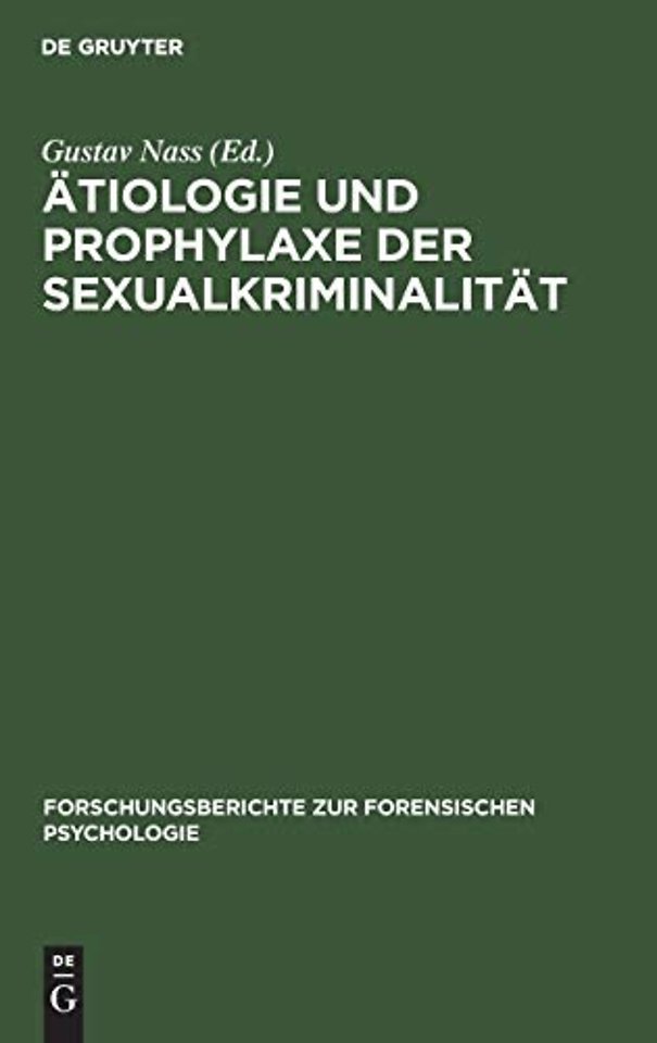 Ätiologie und Prophylaxe der Sexualkriminalität – Vorträge, gehalten anläβlich der wissenschaftlichen Tagung der Sektion Forensische