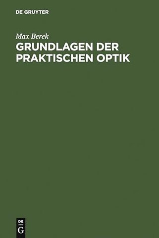 Grundlagen der praktischen Optik – Analyse und Synthese optischer Systeme