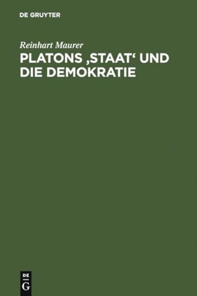 Platons `Staat` und die Demokratie – Historisch–systematische Überlegungen zur politischen Ethik