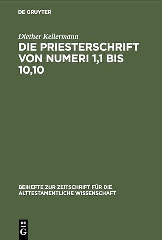 Die Priesterschrift von Numeri 1,1 bis 10,10 – Literarkritisch und traditionsgeschichtlich untersucht