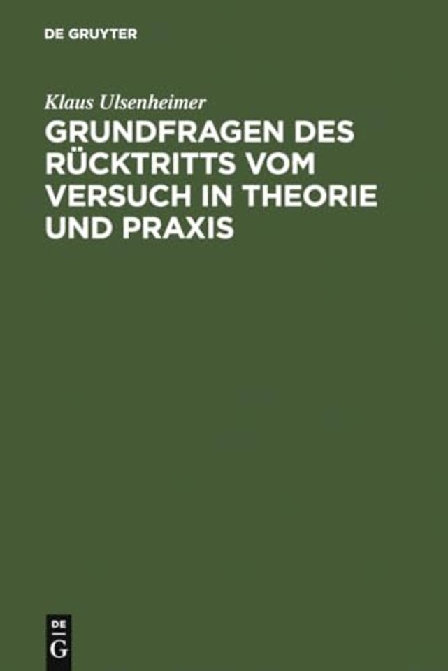 Grundfragen des Rücktritts vom Versuch in Theorie und Praxis