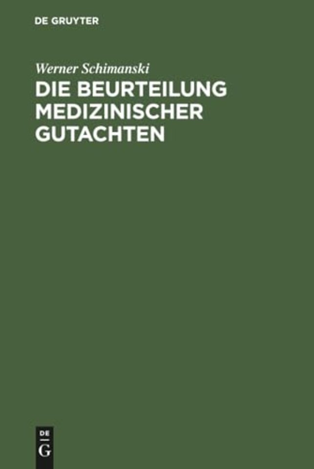 Die Beurteilung medizinischer Gutachten – Methoden der Kritik an ärztlichen Verwaltungs– und Gerichtsexpertisen