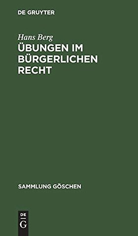 Übungen im bürgerlichen Recht – Eine Anleitung zur Lösung von Rechtsfällen an Hand von praktischen Beispielen