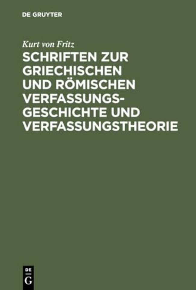 Schriften Zur Griechischen Und Romischen Verfassungsgeschichte Und Verfassungstheorie