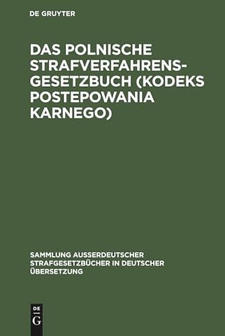 Das polnische Strafverfahrensgesetzbuch (Kodeks – Gesetz vom 19. April 1969 mit ergänzenden Vorschriften
