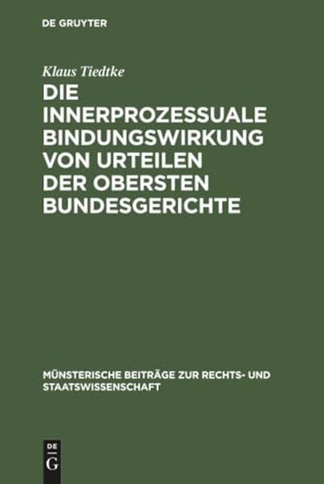 Die innerprozessuale Bindungswirkung von Urteile – Ein Beitrag zur Rechtsvereinheitlichung, dargestellt an Beispielen aus der höchstrichterlic