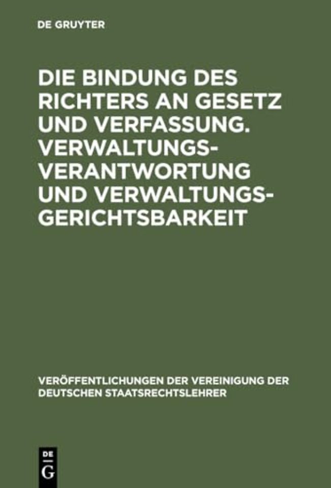 Die Bindung des Richters an Gesetz und Verfassun – Berichte und Diskussionen auf der Tagung der Vereinigung der Deutschen Staatsrechtslehrer in Au