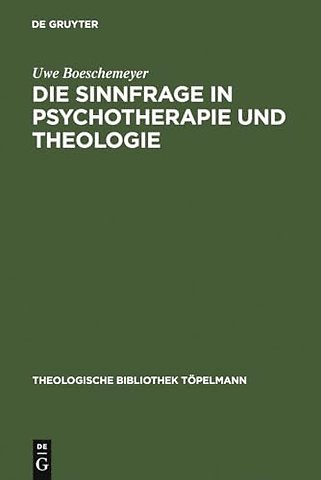 Die Sinnfrage in Psychotherapie und Theologie – Existenzanalyse und Logotherapie Viktor E. Frankls aus theologischer Sicht